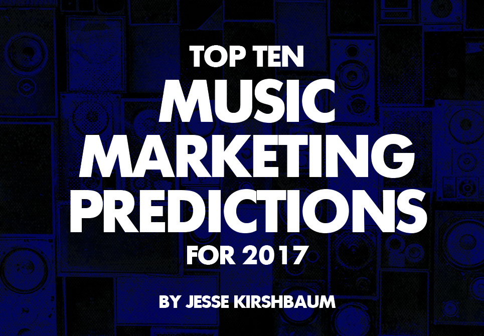 10 Music Marketing Predictions for 2017